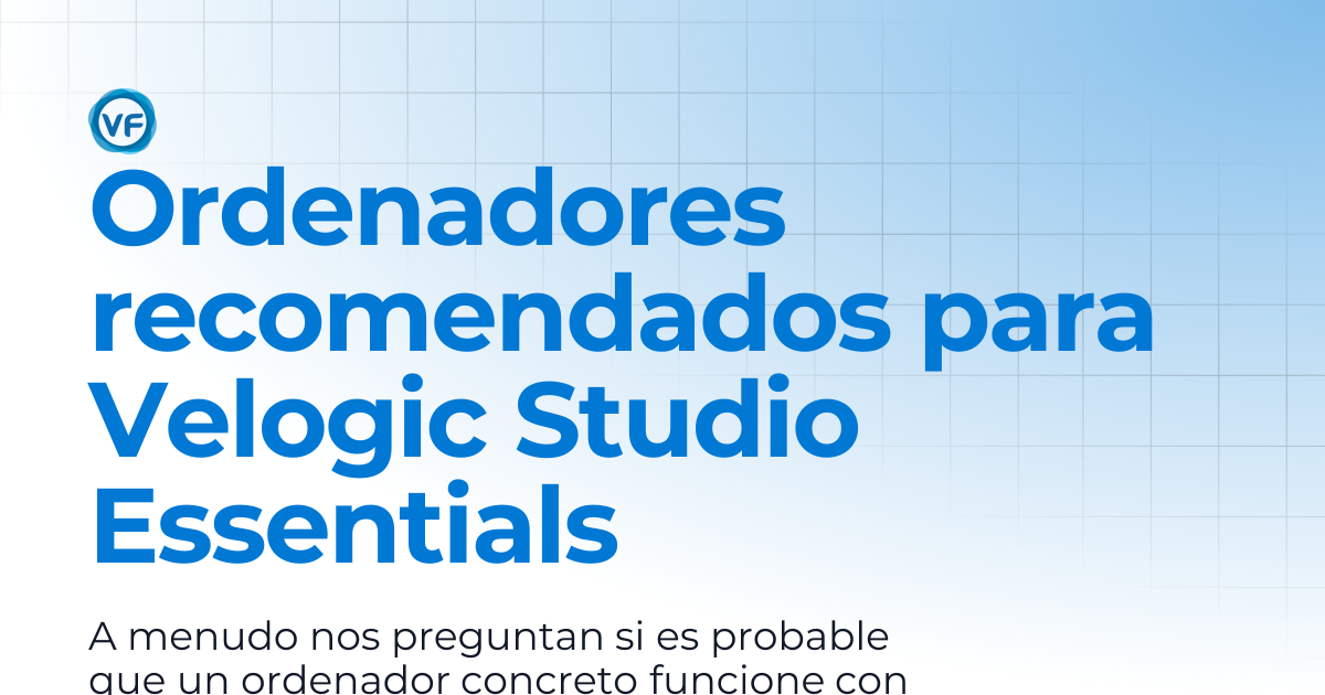 Computadoras recomendadas para Velogic Studio Essentials | Velogic Docs