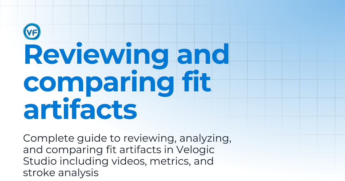 Reviewing and comparing fit artifacts | Velogic Docs