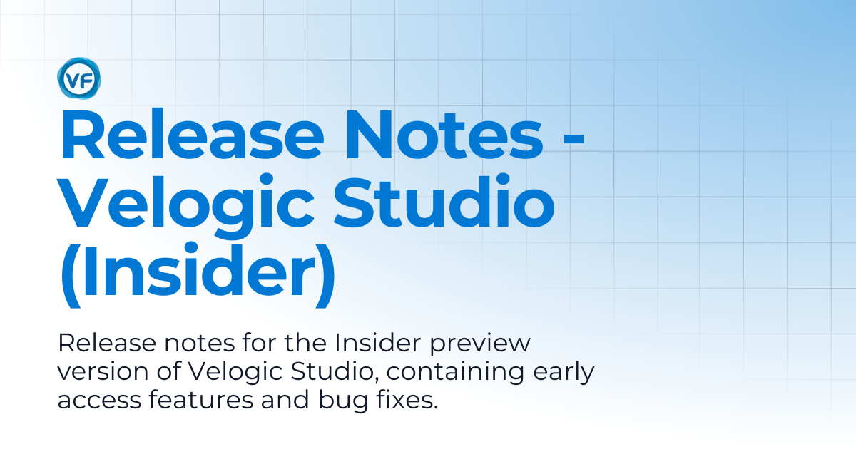 Release Notes - Velogic Studio (Insider) | Velogic Docs